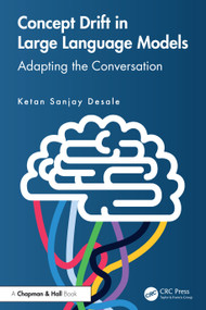 Concept Drift in Large Language Models (Adapting the Conversation) by Ketan Sanjay Desale, 9781032978093