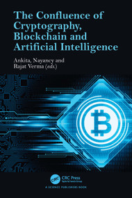 The Confluence of Cryptography, Blockchain and Artificial Intelligence by Ankita Sharma, Nayancy, Rajat Verma, 9781032711522