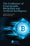 The Confluence of Cryptography, Blockchain and Artificial Intelligence by Ankita Sharma, Nayancy, Rajat Verma, 9781032711522