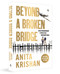 Beyond A Broken Bridge by Anita Krishan, 9789362141583