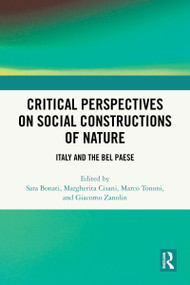 Critical Perspectives on Social Constructions of Nature (Italy and the Bel Paese) by Sara Bonati, Margherita Cisani, Marco Tononi, Giacomo Zanolin, 9781032736310