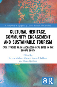 Cultural Heritage, Community Engagement and Sustainable Tourism (Case Studies from Archaeological Sites in the Global South) by Steven Mithen, Mubariz Ahmed Rabbani, Maria Rabbani, 9781032792262