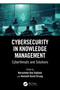 Cybersecurity in Knowledge Management (Cyberthreats and Solutions) by Narasimha Rao Vajjhala, Kenneth David Strang, 9781032806778