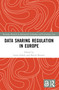 Data Sharing Regulation in Europe by Laura Zoboli, Maciej Bernatt, 9781032163727
