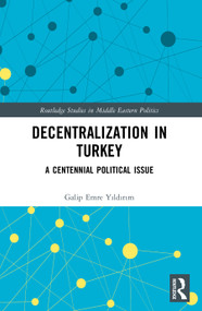 Decentralization in Turkey (A Centennial Political Issue) by Galip Emre Yıldırım, 9781032976884