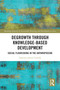 Degrowth through Knowledge-Based Development (Social Flourishing in the Anthropocene) by Francisco Javier Carrillo, 9781032765877
