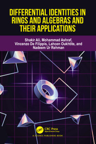 Differential Identities in Rings and Algebras and their Applications by Shakir Ali, Mohammad Ashraf, Vincenzo De Filippis, Lahcen Oukhtite, Nadeem Ur Rehman, 9781032824543