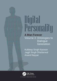 Digital Personality: A Man Forever (Volume 3: Ontologies to Dialogue Generation) by Kuldeep Singh Kaswan, Jagjit Singh Dhatterwal, Anand Nayyar, 9781032870564