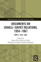 Documents on Israeli-Soviet Relations, 1954-1967 (Part 2: 1957-1961) by Yaacov Ro'i, Yehoshua Freundlich, Boris Morozov, 9781032860800