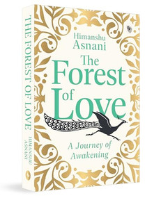 The Forest of Love: A Journey of Awakening by Himanshu Asnani, 9789362143860