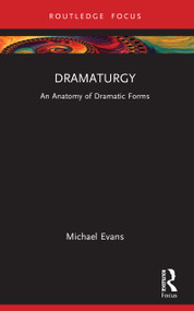 Dramaturgy (An Anatomy of Dramatic Forms) by Michael Evans, 9781032995427
