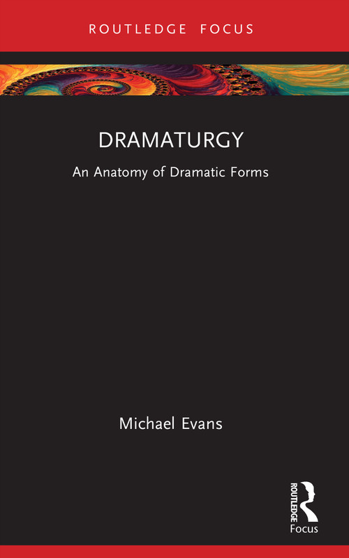 Dramaturgy (An Anatomy of Dramatic Forms) by Michael Evans, 9781032995427