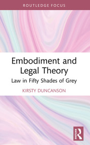 Embodiment and Legal Theory (Law in Fifty Shades of Grey) by Kirsty Duncanson, 9781032951270