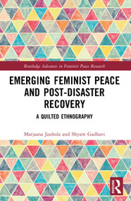 Emerging Feminist Peace from Below and Disaster Recovery (A Quilted Ethnography) by Marjaana Jauhola, Shyam Gadhavi, 9781032752099