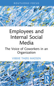Employees and Internal Social Media (The Voice of Coworkers in an Organization) by Vibeke Thøis Madsen, 9781032939247