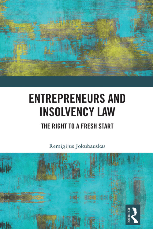 Entrepreneurs and Insolvency Law (The Right to a Fresh Start) by Remigijus Jokubauskas, 9781041001614