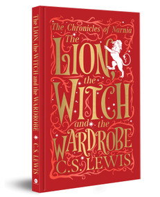 The Chronicles of Narnia: The Lion, the Witch and the Wardrobe (Deluxe Hardbound Edition) by C. S. Lewis, 9789362145079