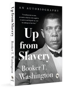 Up from the Slavery by Booker T Washington, 9789362145598