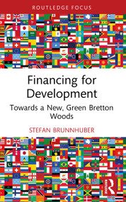Financing for Development (Towards a New, Green Bretton Woods) by Stefan Brunnhuber, 9781032814629