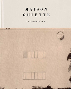 Maison Guiette - Le Corbusier by Bénédicte Gandini, Rudy De Graef, Anna Winston, 9789493531437