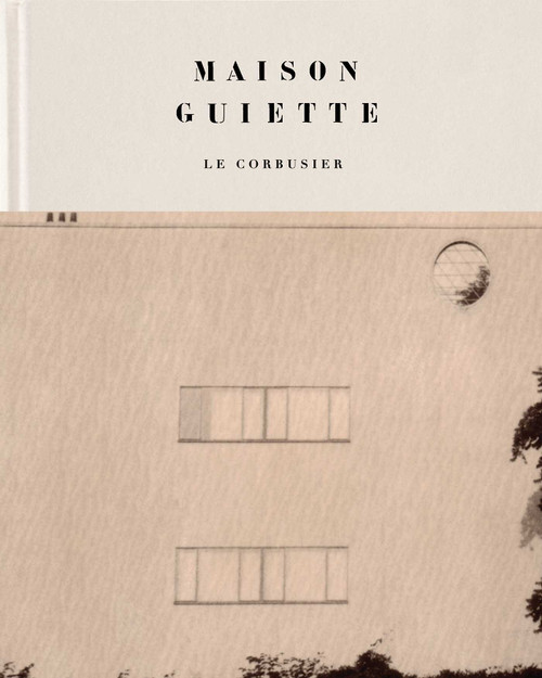 Maison Guiette - Le Corbusier by Bénédicte Gandini, Rudy De Graef, Anna Winston, 9789493531437