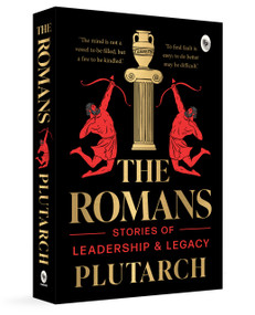 The Romans: Stories of Leadership and Legacy by Plutarch, 9789362146175