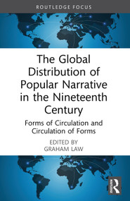 The Global Distribution of Popular Narrative in the Nineteenth Century (Forms of Circulation and Circulation of Forms) by Graham Law, 9781032852232