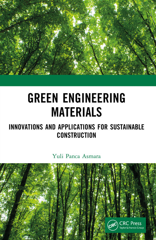 Green Engineering Materials (Innovations and Applications for Sustainable Construction) by Yuli Panca Asmara, 9781041020646