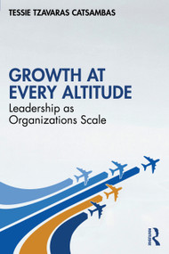 Growth at Every Altitude (Leadership as Organizations Scale) by Tessie Tzavaras Catsambas, 9781041355632