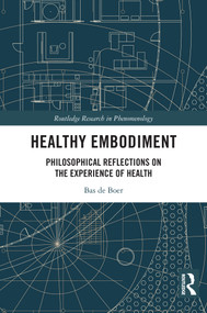Healthy Embodiment (Philosophical Reflections on the Experience of Health) by Bas de Boer, 9781032991139