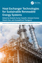 Heat Exchanger Technologies for Sustainable Renewable Energy Systems by Mukesh Kumar Awasthi, Ashwani Kumar, Nitesh Dutt, Sivasakthivel Thangavel, 9781032878515