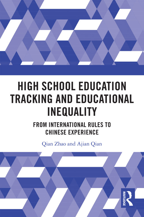 High School Education Tracking and Educational Inequality (From International Rules to Chinese Experience) by Qian Zhao, Ajian Qian, 9781041035442