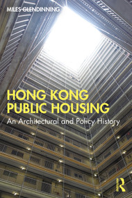 Hong Kong Public Housing (An Architectural and Policy History) by Miles Glendinning, 9781032877259