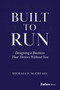 Built to Run (Designing a Business That Thrives Without Yo) by Michael P McCready, 9798887508504