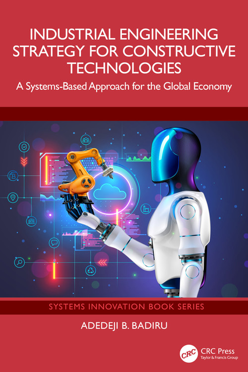 Industrial Engineering Strategy for Constructive Technologies (A Systems-Based Approach for the Global Economy) by Adedeji B. Badiru, 9781032659213