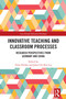 Innovative Teaching and Classroom Processes (Research Perspectives from Germany and China) by Timo Ehmke, John Chi-Kin Lee, 9781032565552