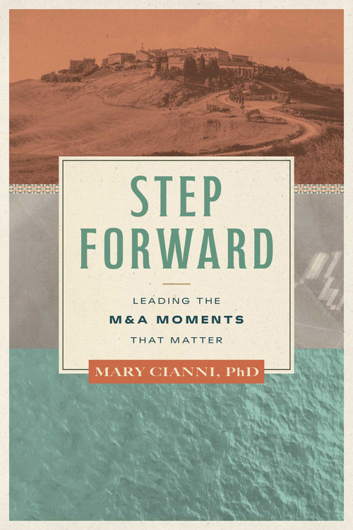 Step Forward (Leading the M&A Moments That Matter) by Mary Cianni, 9798891883277