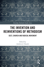 The Invention and Reinventions of Methodism (Sect, Church and Radical Movement) by Andrew J. Cheatle, 9781041002307
