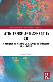 Latin Tense and Aspect in 3D (A Revision of Verbal Categories in Antiquity and Beyond) by Simon Aerts, 9781032354088