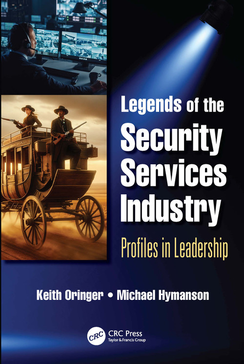 Legends of the Security Services Industry (Profiles in Leadership) by Keith Oringer, Michael Hymanson, 9781032259055