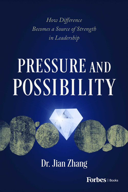 Pressure and Possibility (How Difference Becomes a Source of Strength in Leadership) by Jian Zhang, 9798901800102