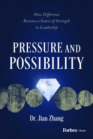Pressure and Possibility (How Difference Becomes a Source of Strength in Leadership) by Jian Zhang, 9798901800102