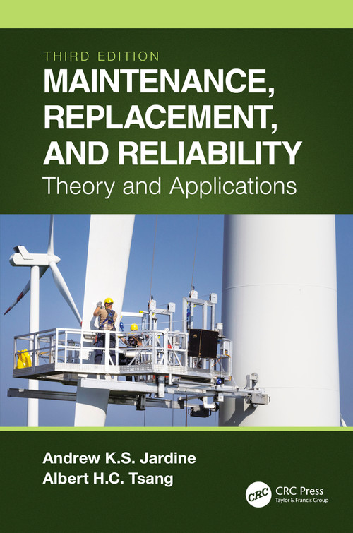 Maintenance, Replacement, and Reliability (Theory and Applications) by Andrew K. S. Jardine, Albert H. C. Tsang, 9781032102450