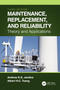 Maintenance, Replacement, and Reliability (Theory and Applications) by Andrew K. S. Jardine, Albert H. C. Tsang, 9781032102450