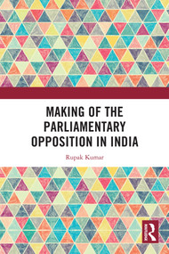 Making of the Parliamentary Opposition in India by Rupak Kumar, 9781041005360
