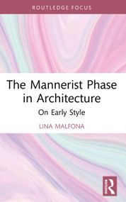 The Mannerist Phase in Architecture (On Early Style) by Lina Malfona, 9781041014935