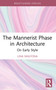 The Mannerist Phase in Architecture (On Early Style) by Lina Malfona, 9781041014935