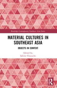 Material Cultures in Southeast Asia (Objects in Context) by Sabine Chaouche, 9781032557533