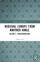 Medieval Europe From Another Angle (Volume II: Transformations) by Florin Curta, 9781041025634