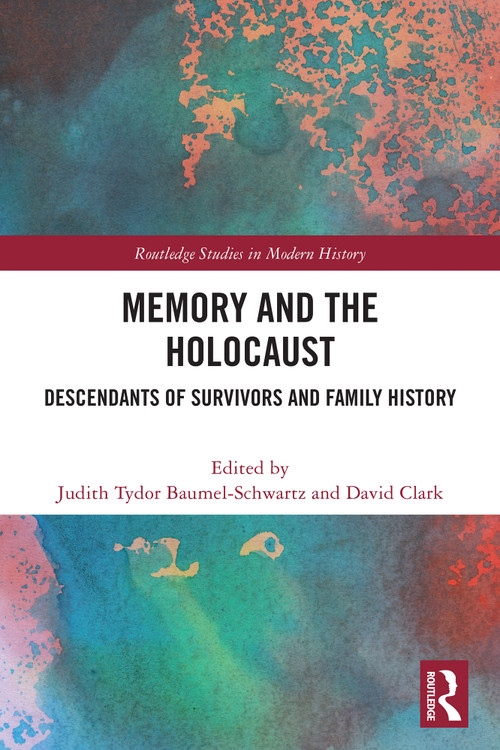 Memory and the Holocaust (Descendants of Survivors and Family History) by Judith Tydor Baumel-Schwartz, David Clark, 9781032791227